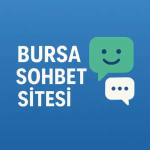 Bursa Sohbet Siteleri